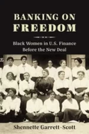 banking on freedom Black women in u s finance before the new deal