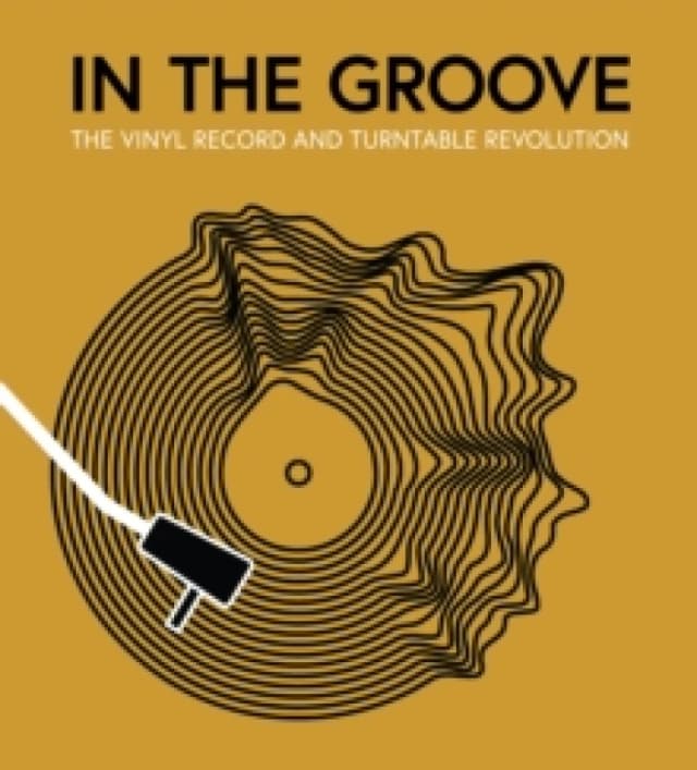 In the Groove : The Vinyl Record and Turntable Revolution Hardback