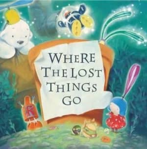 Where the Lost Things Go by Tom Bell Hardback