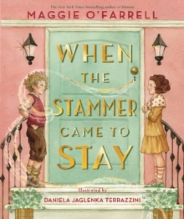 When the Stammer Came to Stay : A new classic childrens book perfect for gifting about self-acceptance and finding your voice from the award-winning a