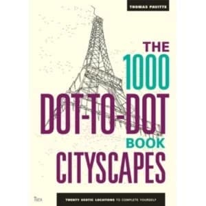 The 1000 Dot-to-Dot Book: Cityscapes : Twenty exotic locations to complete yourself