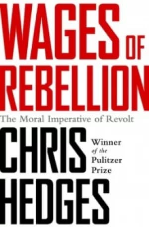 Wages of rebellion by Chris Hedges