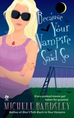 Because your vampire said so by Michele Bardsley