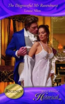 The Disgraceful Mr Ravenhurst by Louise Allen Book