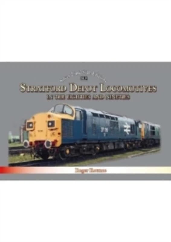 Stratford Depot Locomotives Hardback