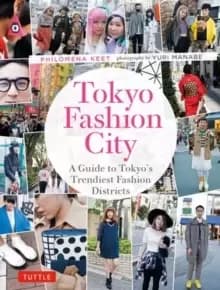 Tokyo Fashion City : A Detailed Guide to Tokyo's Trendiest Fashion Districts