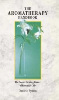 The Aromatherapy Handbook by Daniele Ryman Paperback