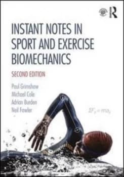 Instant notes in sport and exercise biomechanics by P. Grimshaw