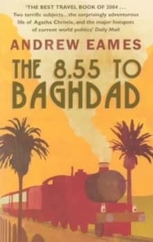 The 8.55 to Baghdad by Andrew Eames Paperback