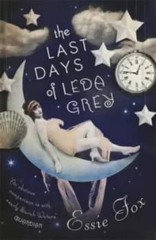 The Last Days of Leda Grey by Essie Fox Book