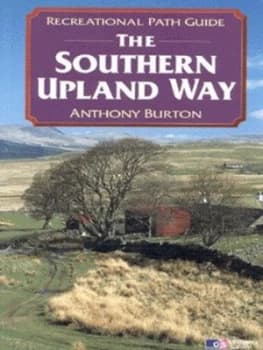 The Southern Upland Way by Anthony Burton and Rob Scott and Ordnance Survey Paperback