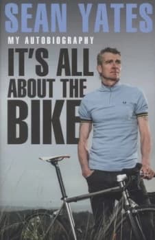 Its All about the Bike by Sean Yates Hardback
