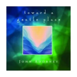 Towards a Gentle Place by John Adorney CD Album