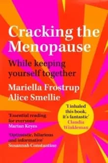 Cracking the Menopause : While Keeping Yourself Together