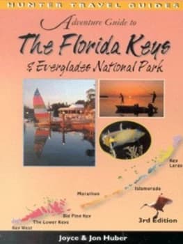 Adventure Guide to the Florida Keys and Everglades National Park by Joyce Huber and Jon Huber Paperback