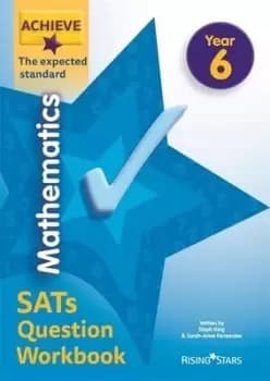 Achieve mathematics SATs question Year 6 Workbook by Steph King