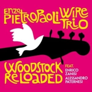 Woodstock Reloaded by Enzo Pietropaoli Wire Trio CD Album