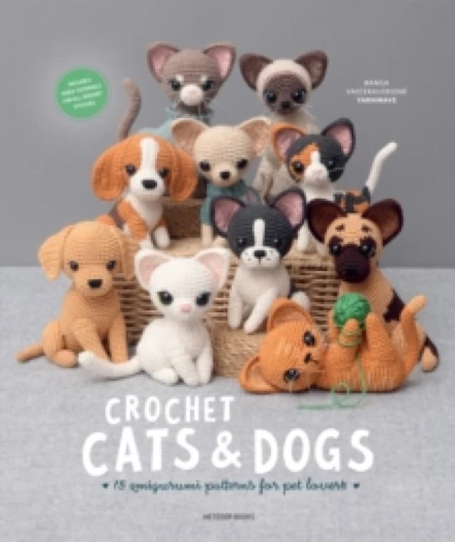 Crochet Cats & Dogs : 15 Amigurumi Patterns for Pet Lovers Paperback / softback