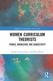 Women Curriculum Theorists Power Knowledge and Subjectivity