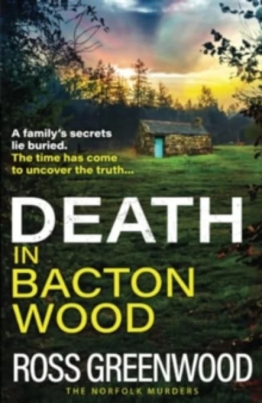Death in Bacton Wood : The next instalment in the bestselling Norfolk Murders series from Ross Greenwood Paperback / softback