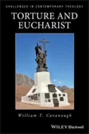 torture and eucharist theology politics and the body of christ
