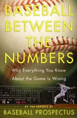 Baseball between the numbers by Jonah Keri