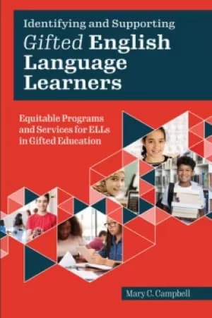 Identifying and Supporting Gifted English Language LearnersEquitable Programs and Services for ELLs in Gifted Education