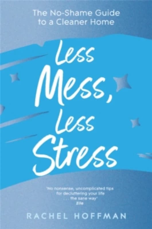 Less Mess, Less Stress. Paperback. By Rachel Hoffman Books