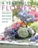 year full of flowers fresh ideas to bring flowers into your life everyday