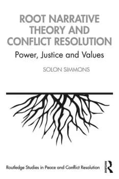 Root Narrative Theory and Conflict ResolutionPower Justice and Values