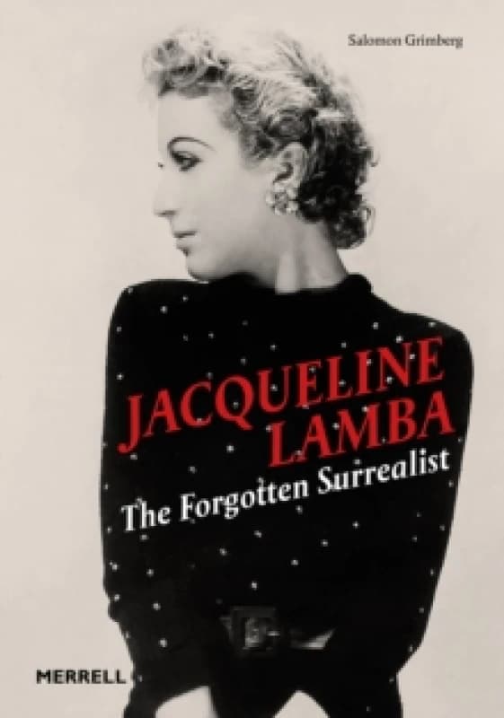 Jacqueline Lamba: The Forgotten Surrealist Hardback