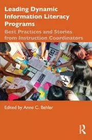 Leading Dynamic Information Literacy Programs Best Practices and Stories from Instruction Coordinators
