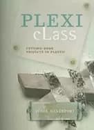 plexi class cutting edge projects in plastic
