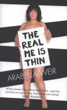 The Real Me Is Thin by Arabella Weir Hardback