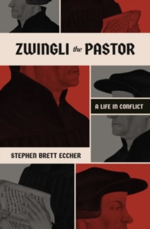 Zwingli the Pastor : A Life in Conflict Paperback / softback