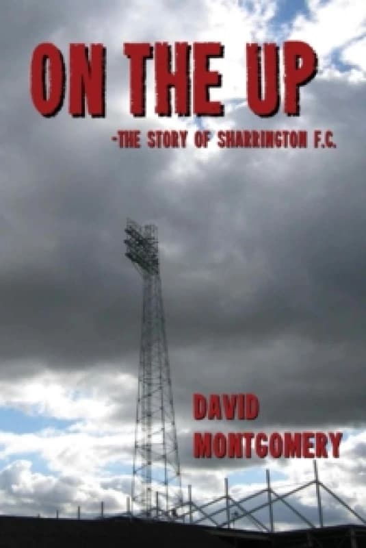 On the Up : The Story of Sharrington FC Paperback / softback