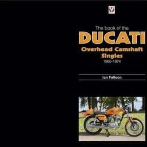Book of Ducati Overhead Camshaft Singles by Ian Falloon Hardback