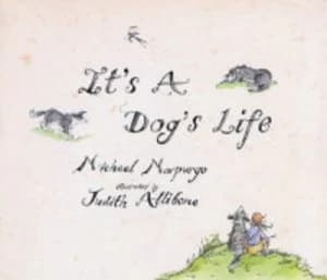 Its a Dogs Life by Michael Morpurgo and Patrick Benson Hardback