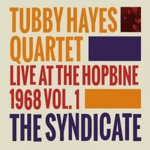 The Syndicate Live at the Hopbine 1968 - Volume 1 by Tubby Hayes Quartet CD Album