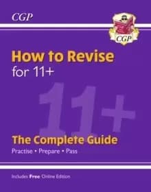 New How to Revise for 11+: The Complete Guide (with Online Edition)