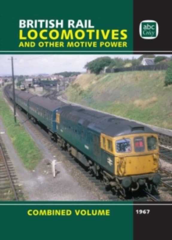 British Rail Locomotives and Other Motive Power : Combined Volume 1967 Hardback