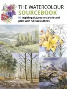 The Watercolour Sourcebook : 60 Inspiring Pictures to Transfer and Paint with Full Size Outlines