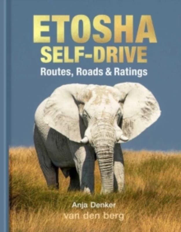 Etosha Self-Drive : Routes, Roads and Ratings Hardback