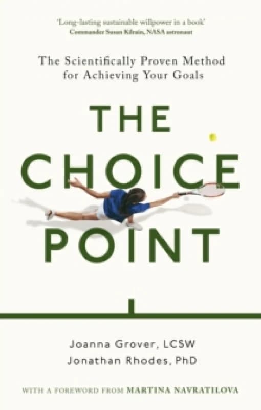 The Choice Point : The Scientifically Proven Method for Achieving Your Goals Paperback / softback