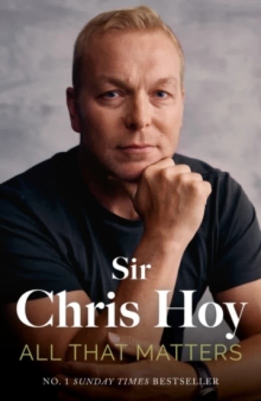 All That Matters : The Inspirational and Uplifting Memoir of Hope From One of GB's Greatest Olympians Hardback