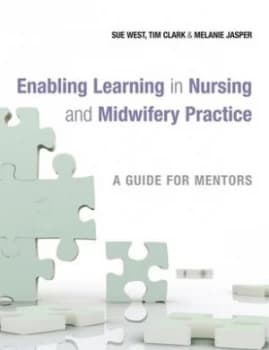 Enabling Learning in Nursing and Midwifery Practice by Sue West Paperback