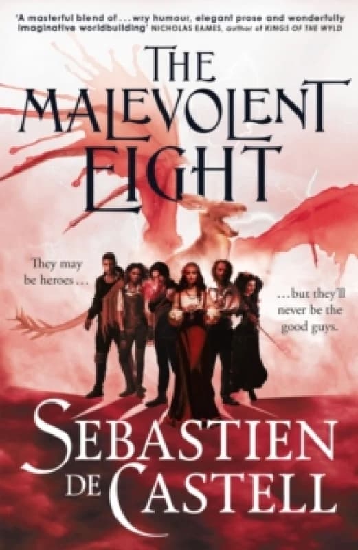 The Malevolent Eight : The Explosive Sequel to the Massive Hit Fantasy Novel THE MALEVOLENT SEVEN Hardback