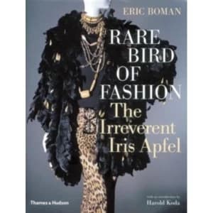 Rare Bird of Fashion: The Irreverent Iris Apfel by Eric Boman (Hardback, 2007)