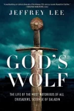 gods wolf the life of the most notorious of all crusaders scourge of saladi