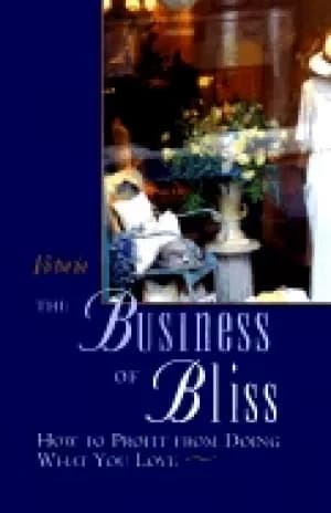 business of bliss how to profit from doing what you love
